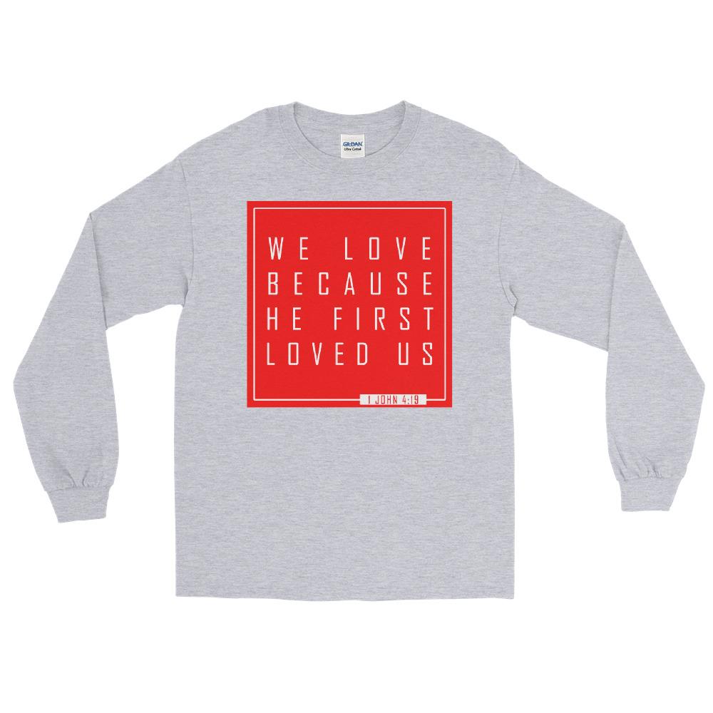 1 John 4:19 - Men’s Long Sleeve Shirt - MaxGrace Apparel