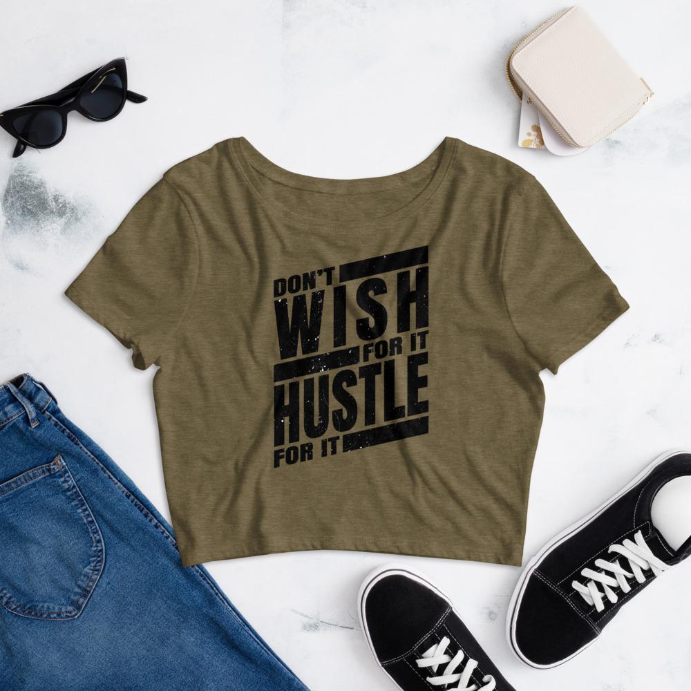 Dont Wish for it Hustle for it Women’s Crop Tee - MaxGrace Apparel