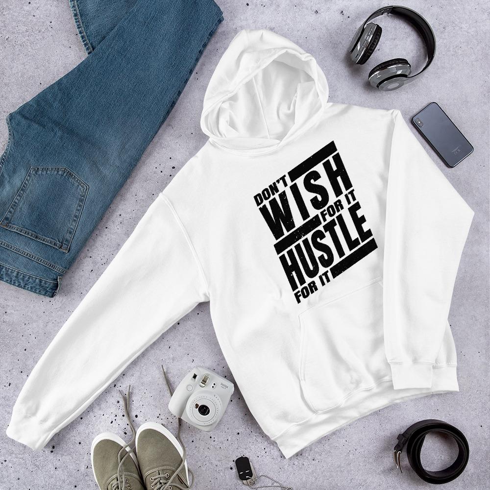 Dont Wish for it Hustle for it Unisex Hoodie - MaxGrace Apparel