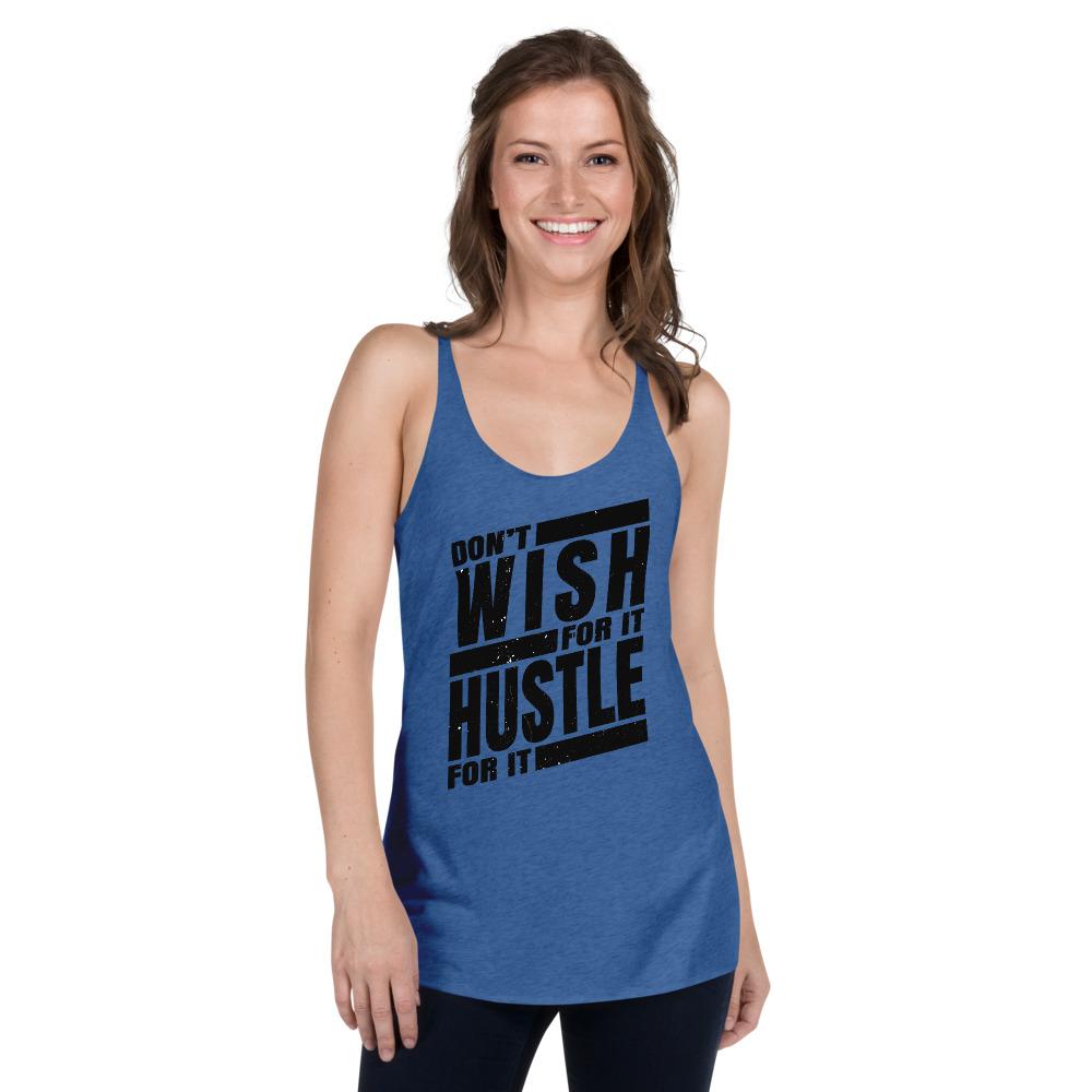 Dont Wish for it Hustle for it Women's Racerback Tank - MaxGrace Apparel