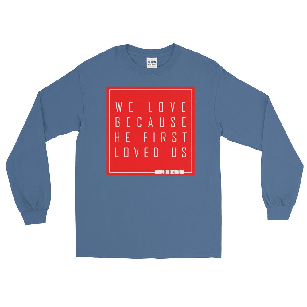 1 John 4:19 - Men’s Long Sleeve Shirt - MaxGrace Apparel