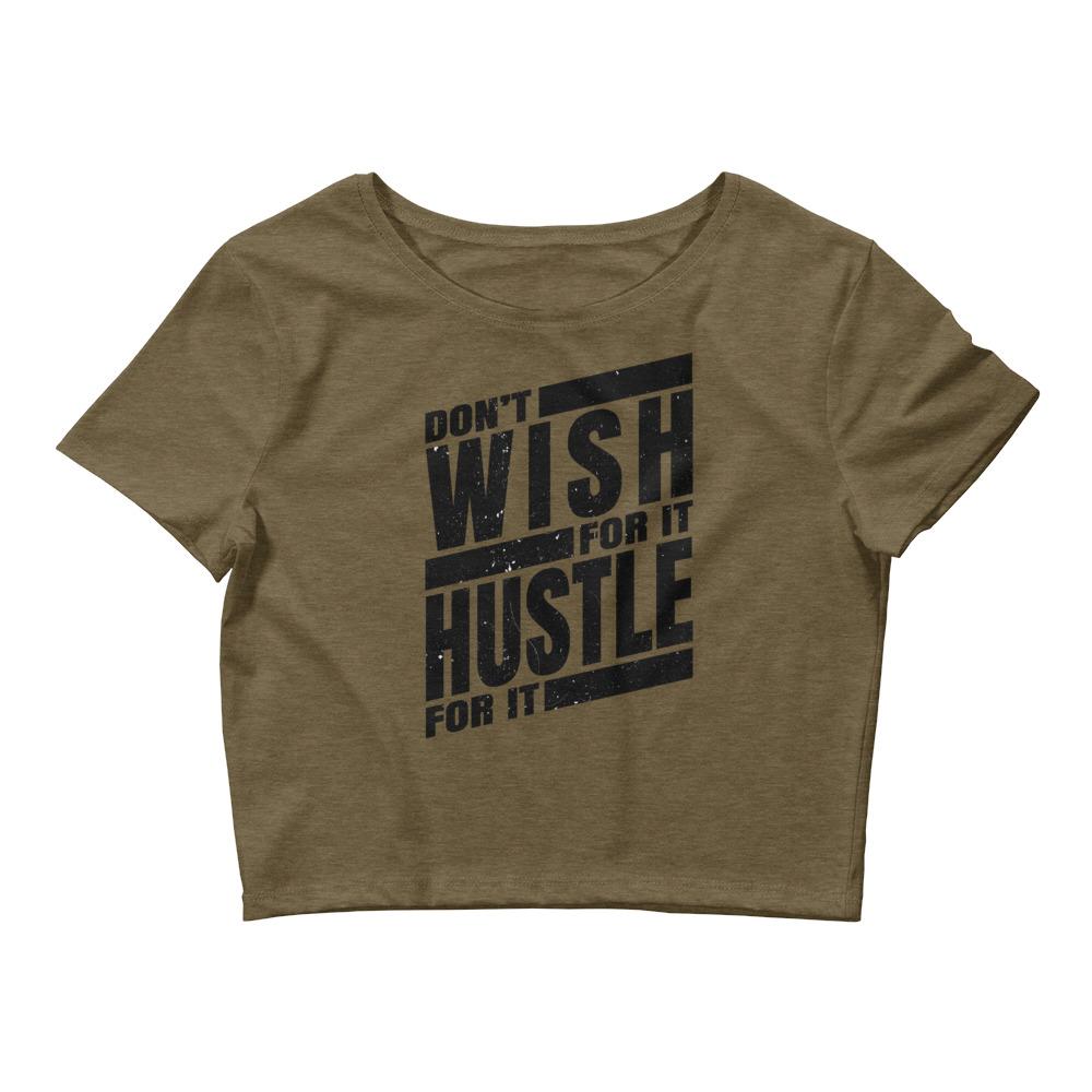 Dont Wish for it Hustle for it Women’s Crop Tee - MaxGrace Apparel