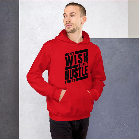 Dont Wish for it Hustle for it Unisex Hoodie - MaxGrace Apparel