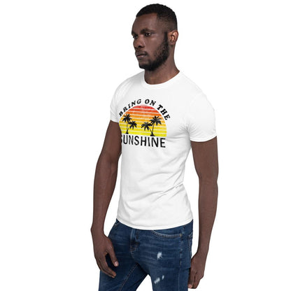 Bring on the Sunshine - Short-Sleeve Unisex T-Shirt - MaxGrace Apparel