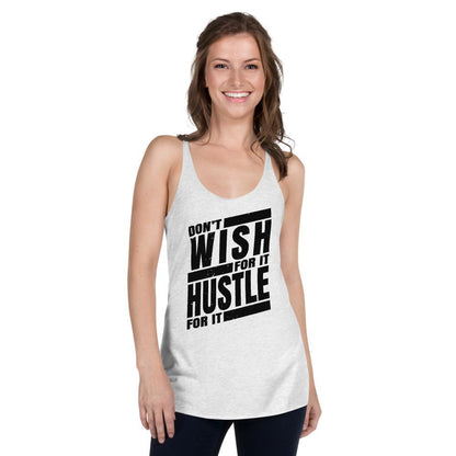 Dont Wish for it Hustle for it Women's Racerback Tank - MaxGrace Apparel