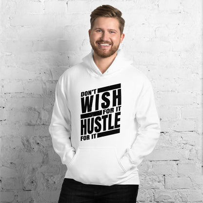 Dont Wish for it Hustle for it Unisex Hoodie - MaxGrace Apparel