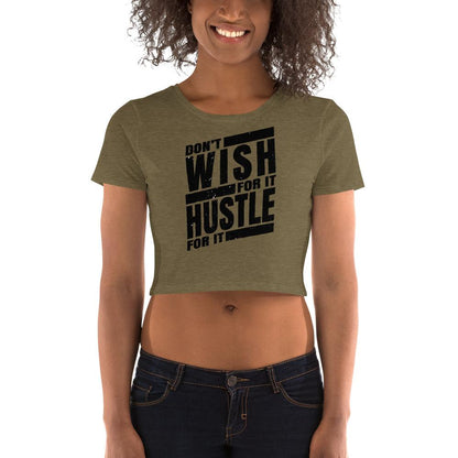 Dont Wish for it Hustle for it Women’s Crop Tee - MaxGrace Apparel