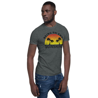 Bring on the Sunshine - Short-Sleeve Unisex T-Shirt - MaxGrace Apparel