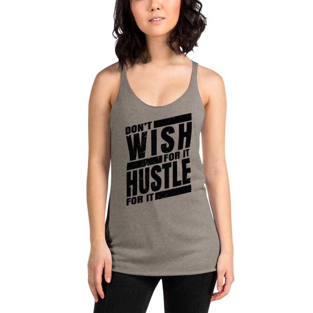 Dont Wish for it Hustle for it Women's Racerback Tank - MaxGrace Apparel