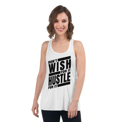 Dont Wish for it Hustle for it Women's Flowy Racerback Tank - MaxGrace Apparel