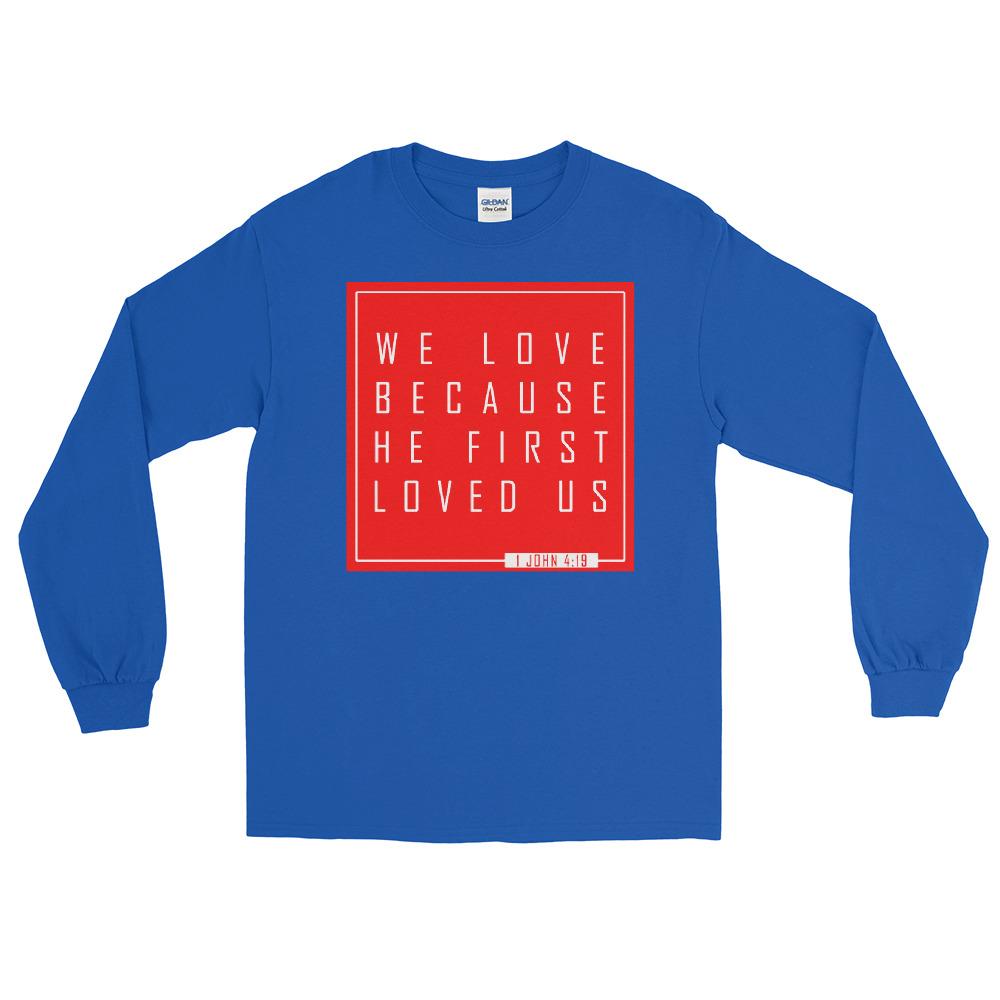 1 John 4:19 - Men’s Long Sleeve Shirt - MaxGrace Apparel