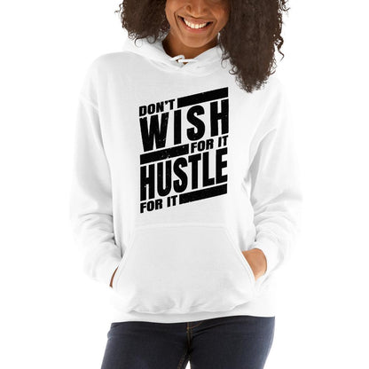 Dont Wish for it Hustle for it Unisex Hoodie - MaxGrace Apparel