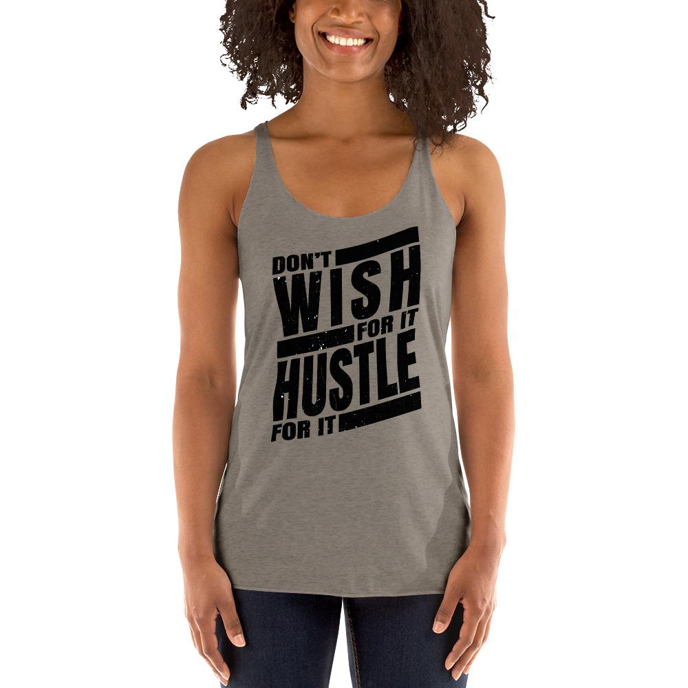 Dont Wish for it Hustle for it Women's Racerback Tank - MaxGrace Apparel