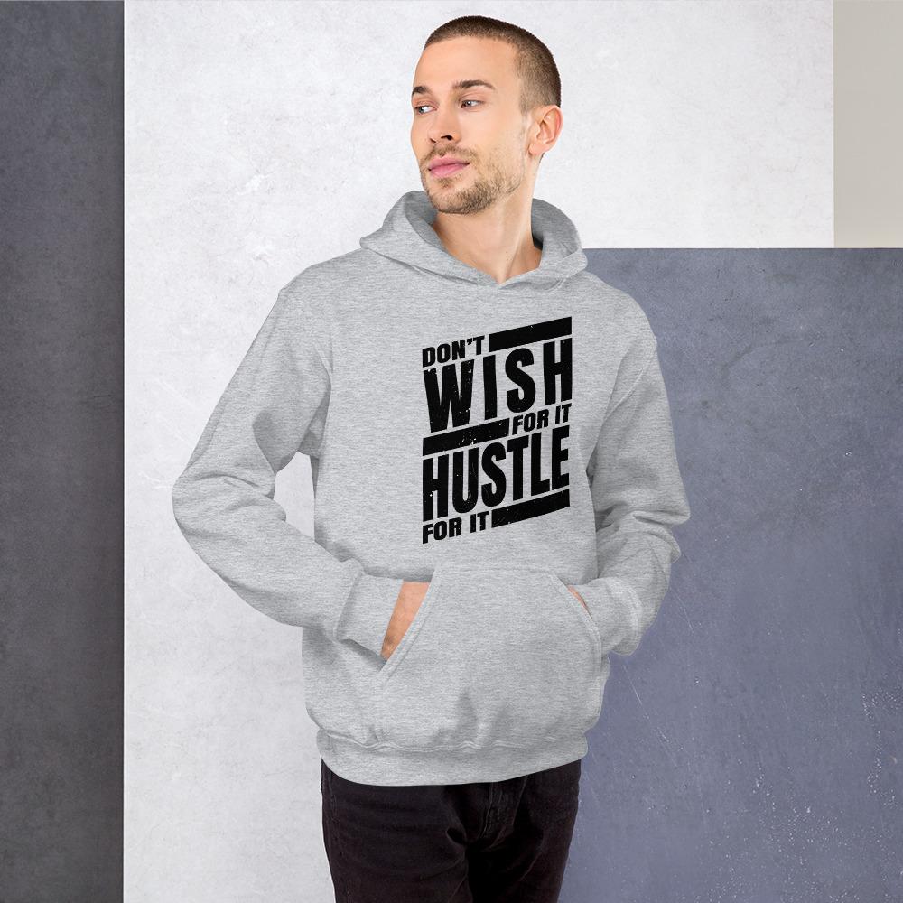 Dont Wish for it Hustle for it Unisex Hoodie - MaxGrace Apparel