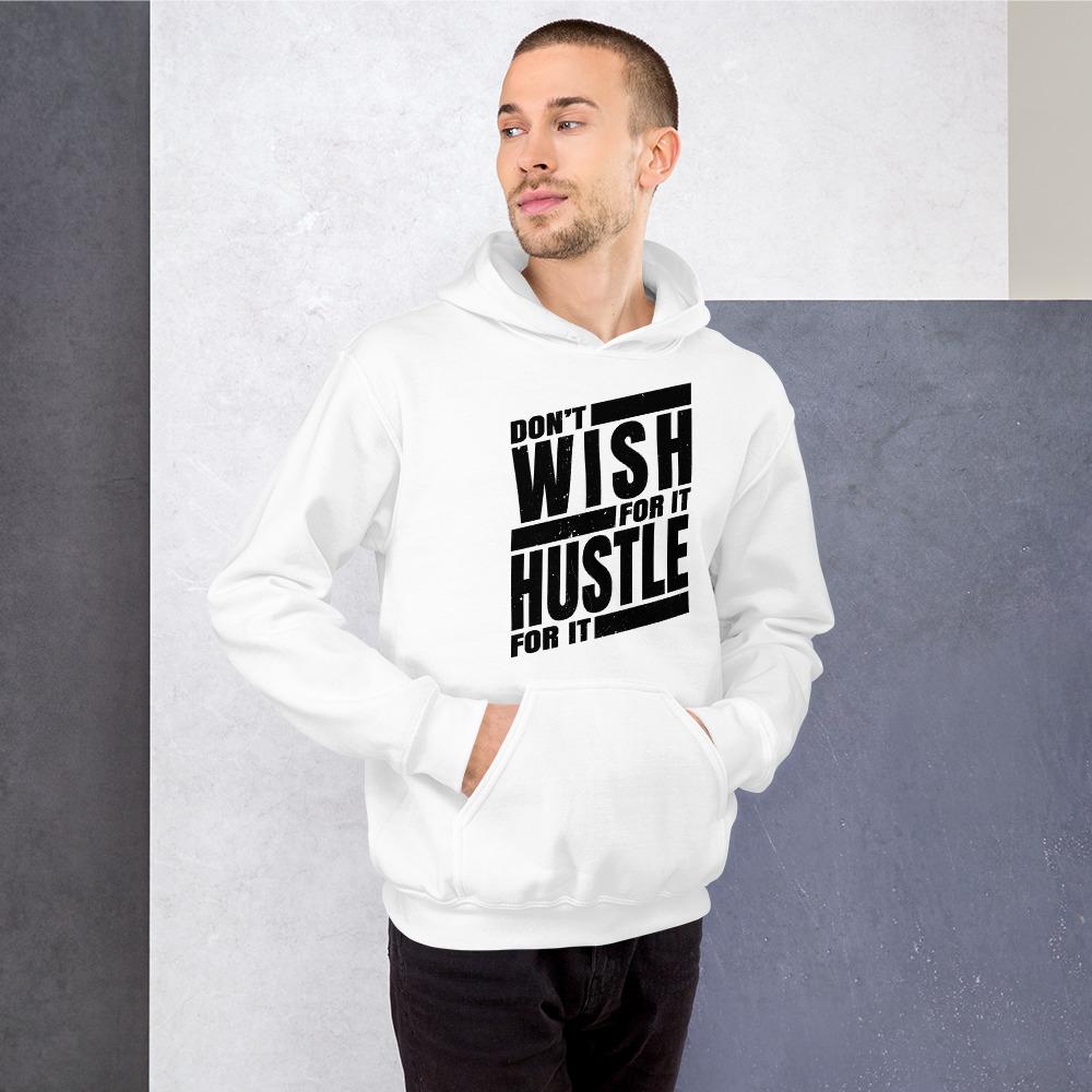 Dont Wish for it Hustle for it Unisex Hoodie - MaxGrace Apparel