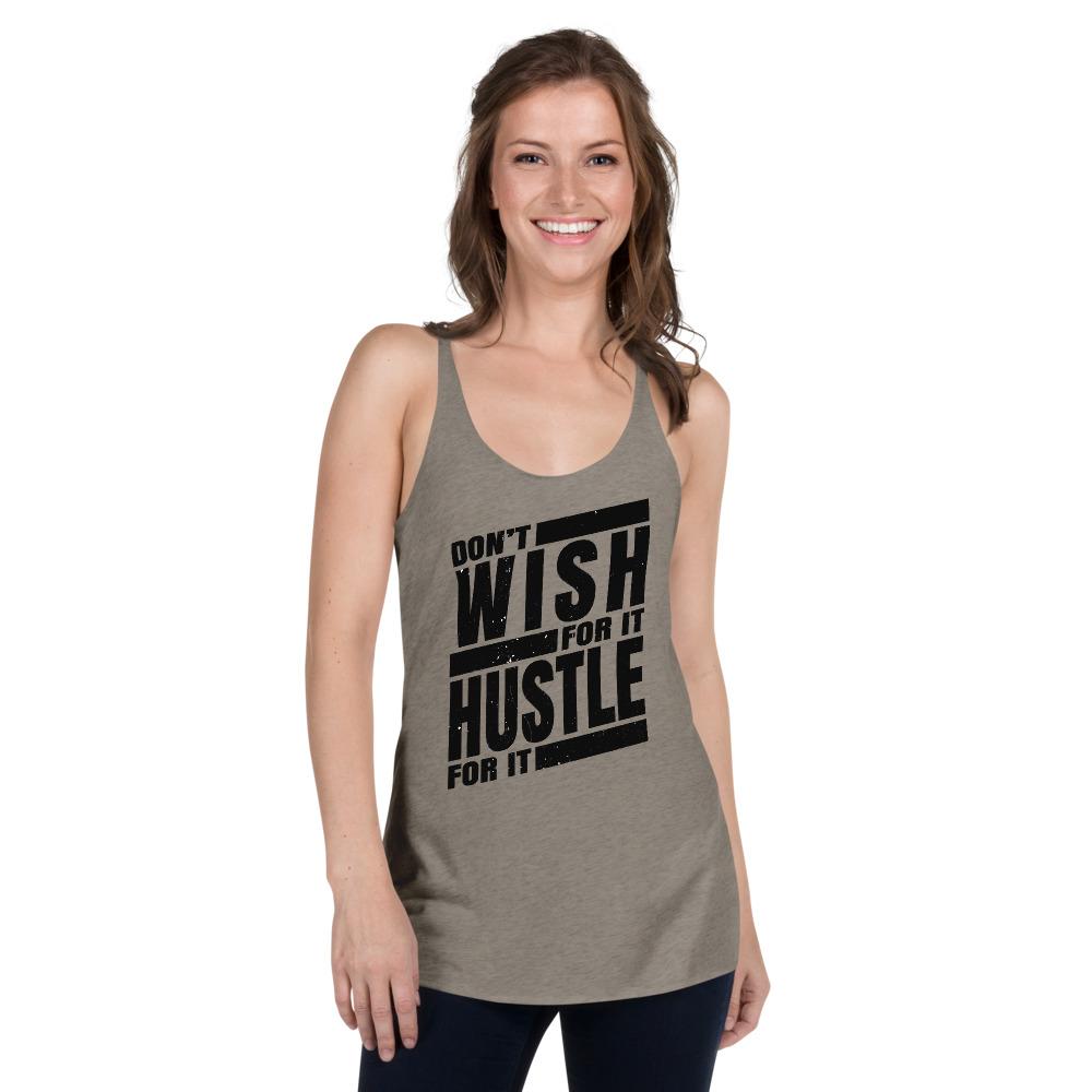 Dont Wish for it Hustle for it Women's Racerback Tank - MaxGrace Apparel