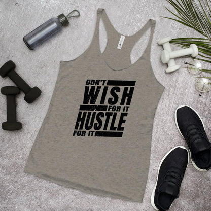 Dont Wish for it Hustle for it Women's Racerback Tank - MaxGrace Apparel