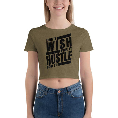 Dont Wish for it Hustle for it Women’s Crop Tee - MaxGrace Apparel