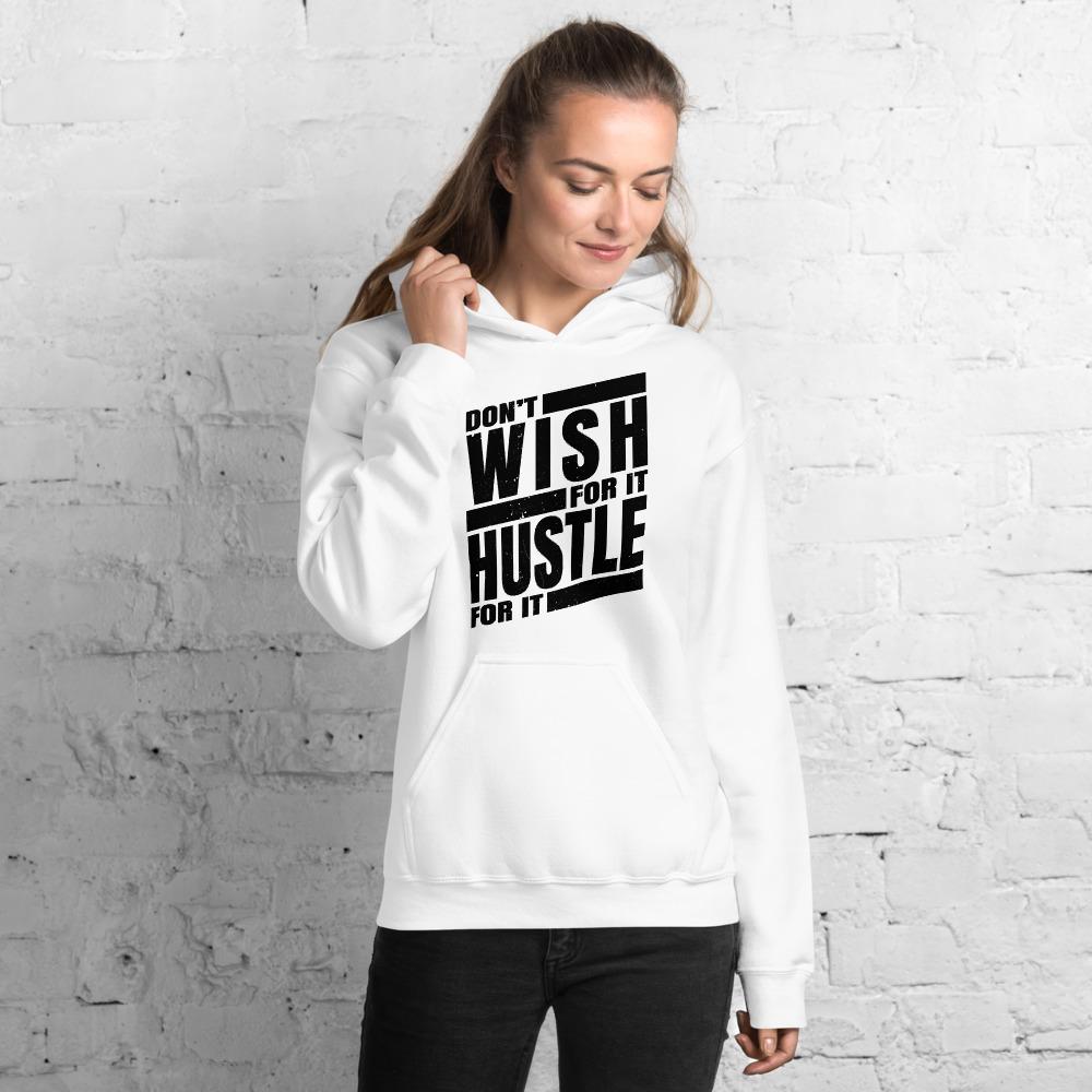 Dont Wish for it Hustle for it Unisex Hoodie - MaxGrace Apparel