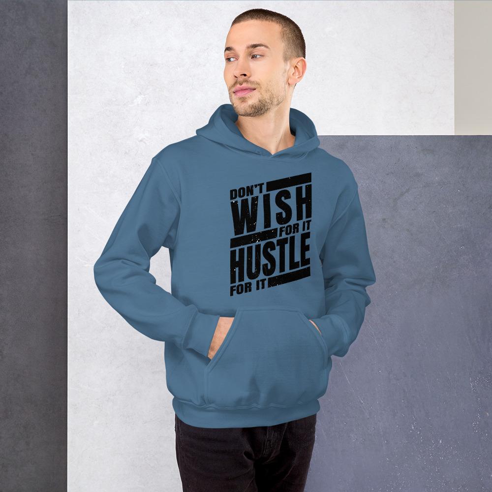 Dont Wish for it Hustle for it Unisex Hoodie - MaxGrace Apparel