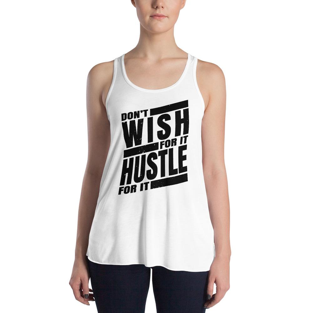 Dont Wish for it Hustle for it Women's Flowy Racerback Tank - MaxGrace Apparel