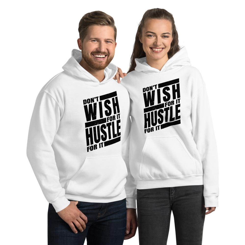 Dont Wish for it Hustle for it Unisex Hoodie - MaxGrace Apparel