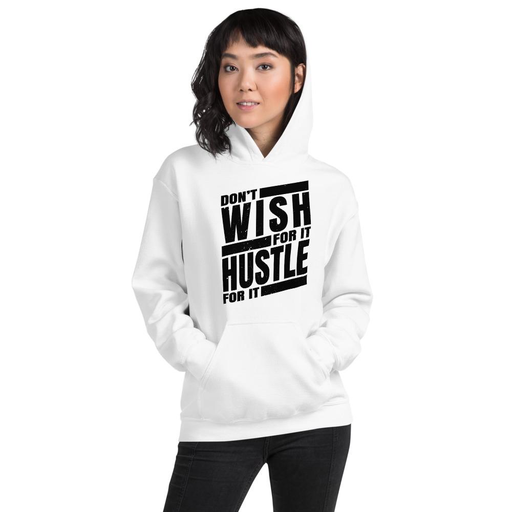 Dont Wish for it Hustle for it Unisex Hoodie - MaxGrace Apparel